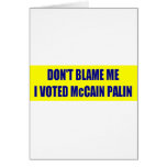 Don't Blame Me I Voted McCain Greeting Card