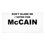 Don't Blame Me I Voted McCain Photo Cards