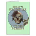 Don't Blame Me, I Voted Zombie Greeting Card