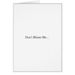 Don't Blame Me... (John Kerry) cards