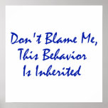 Don't Blame Me, This Behaviour Is Inherited Posters