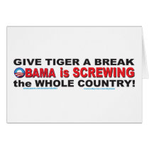 Don't Blame Tiger Obama is Screwing the Whole Coun Greeting Card