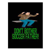 Dont Bother Soccer Father Postcards