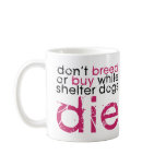 Don't Breed Or Buy Coffee Mug