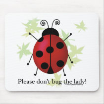 Don't bug the Lady