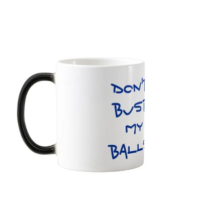 Don't bust my balls mug by brandy7313
