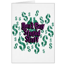 Don't Buy Stupid Stuff Greeting Cards