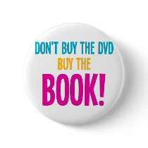 Don't Buy The DVD, Buy The Book Pinback Button