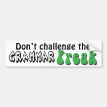 Don't Challenge the Grammar Freak Sticker Bumper Stickers