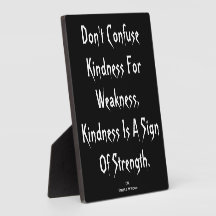 'Don't Confuse Kindness For Weakness...' Plaque