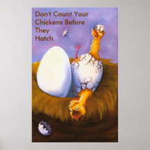 Don't Count Your Chickens Before They Hatch Posters