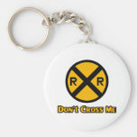 Don't Cross Me Railroad Crossing Sign Key Chain