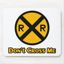 Don't Cross Me Railroad Crossing Sign Mouse Pad