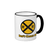Don't Cross Me Railroad Crossing Sign Mugs