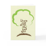 Don't Cut Down The Last Tree Greeting Card