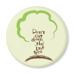 Don't Cut Down The Last Tree Magnet