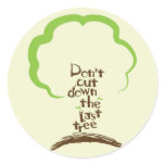 Don't Cut Down The Last Tree Sticker