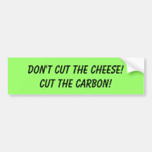 DON'T CUT THE CHEESE!CUT THE CARBON! BUMPER STICKER