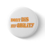 "Don't DIS my Ability" buttons