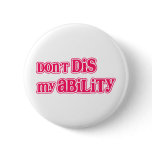 "Don't DIS my Ability" in Hot Pink