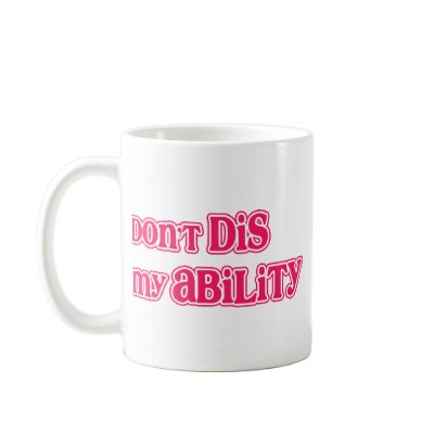 "Don't DIS my Ability" in Hot Pink Mugs by bd5178