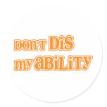 "Don't DIS my Ability" stickers