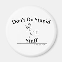 Don't Do Stupid Stuff Round Magnet