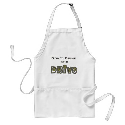 Don't Drink and Drive Apron by Sensato