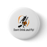 Dont Drink And Fly Witch Button