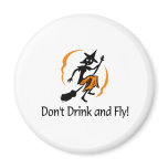 Dont Drink And Fly Witch Magnets