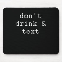DON'T DRINK AND TEXT