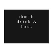 DON'T DRINK AND TEXT