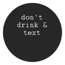 DON'T DRINK AND TEXT