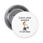 Don't Drink Anymore Pins