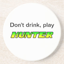 'Don't drink, play HUNTER' Coaster