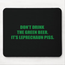 DON'T DRINK THE GREEN BEER MOUSE PADS