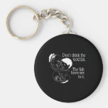 DON'T DRINK THE WATER, FISH HAVE SEX IN IT T-shirt Key Chains