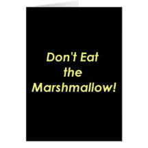 Don't Eat the Marshmallow! Greeting Card