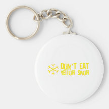 Don't Eat Yellow Snow - Funny, Comedy, Humour Keychain