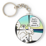 DON'T EVEN THINK ABOUT PUTTING ME IN YOUR SIGHTS KEY CHAIN
