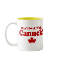 DON'T F*CK WITH A CANUCK !! COFFEE MUG