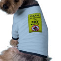 Don't Feed Fatty pet clothing