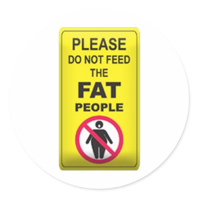 Don't Feed Fatty by GreasyGrandma