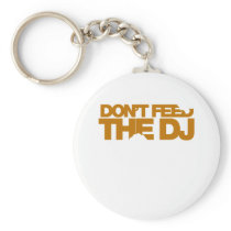Don't Feed The DJ - Music Disc Jockey DJing vinyl Key Chains