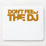 Don't Feed The DJ - Music Disc Jockey DJing vinyl Mouse Pad