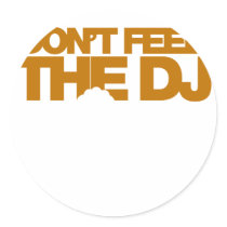 Don't Feed The DJ - Music Disc Jockey DJing vinyl Stickers