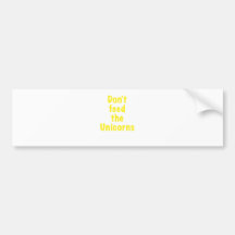 Dont Feed the Unicorns Bumper Sticker