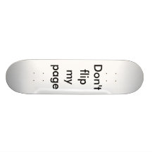 Don't flip my page skate board
