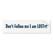Don't Follow me I am LOST!!! Bumper Stickers