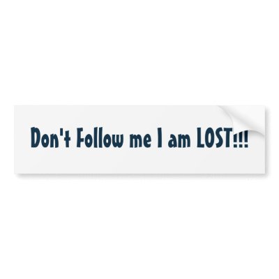 Don't Follow me I am LOST!!! Bumper Stickers by Funny_Stuff